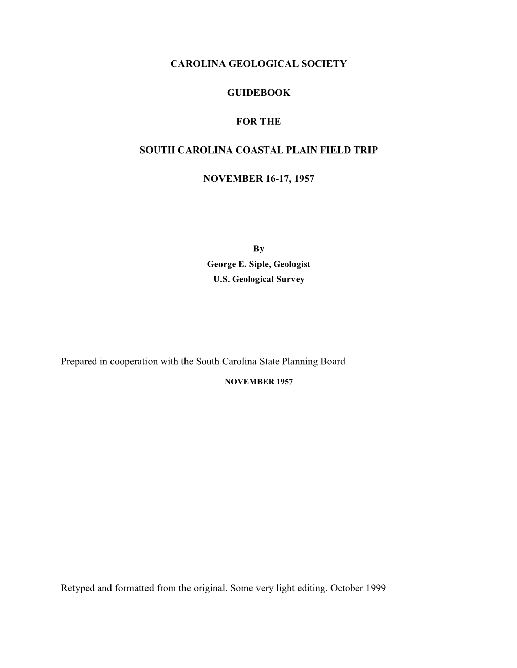 CAROLINA GEOLOGICAL SOCIETY GUIDEBOOK for the SOUTH CAROLINA COASTAL PLAIN FIELD TRIP NOVEMBER 16-17, 1957 Prepared in Cooperati