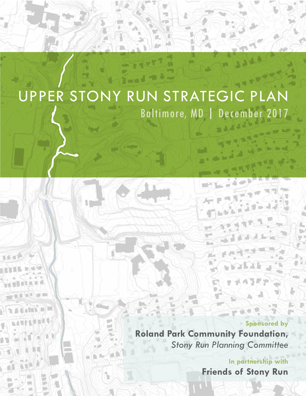 UPPER STONY RUN STRATEGIC PLAN Baltimore, MD | December 2017