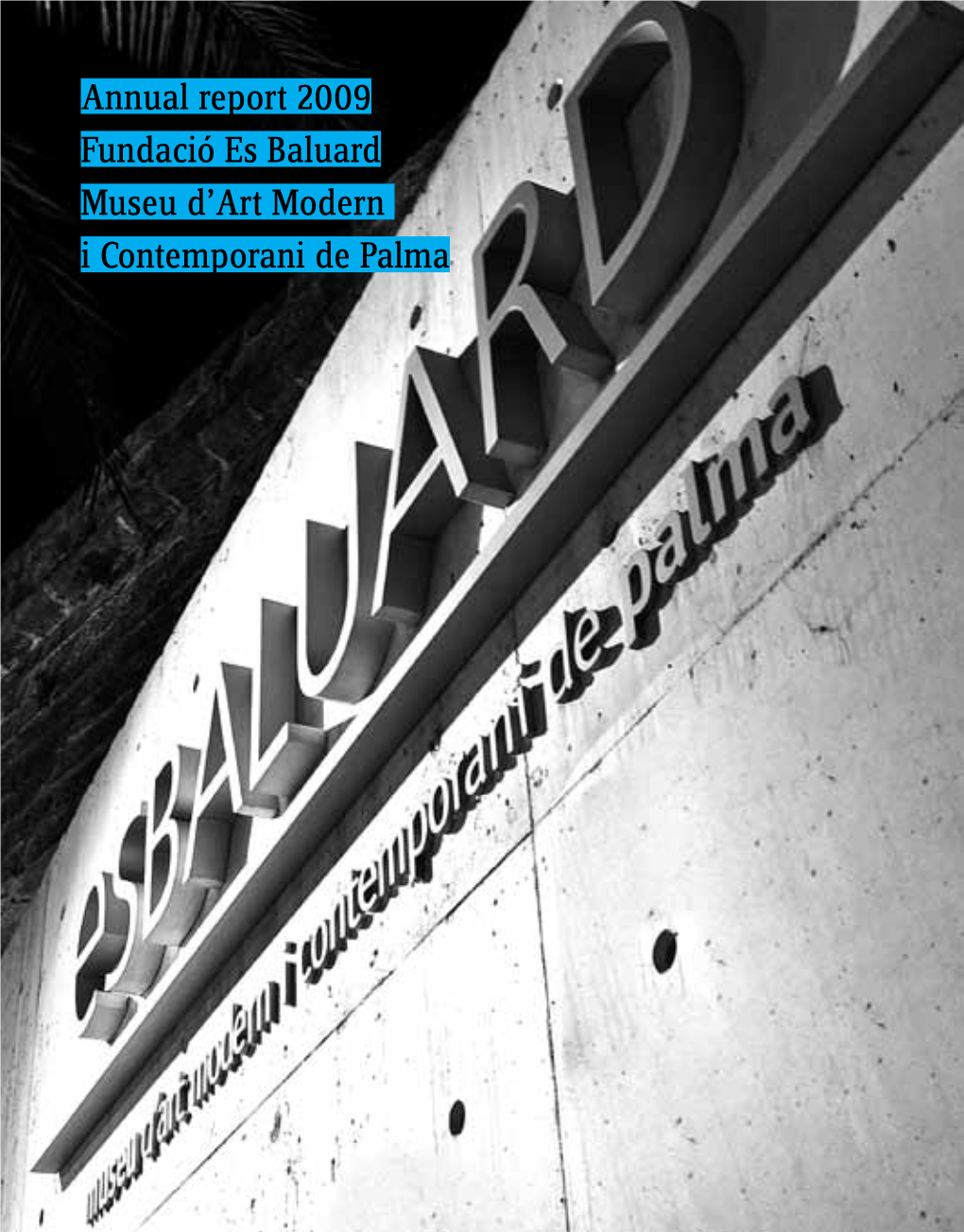 Annual Report 2009 Fundació Es Baluard Museu D'art Modern I