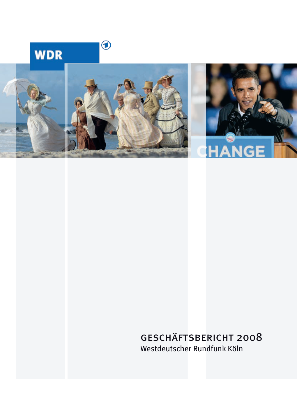 Geschäftsbericht 2008 Westdeutscher Rundfunk Köln Geschäftsbericht 2008 Westdeutscher Rundfunk Köln