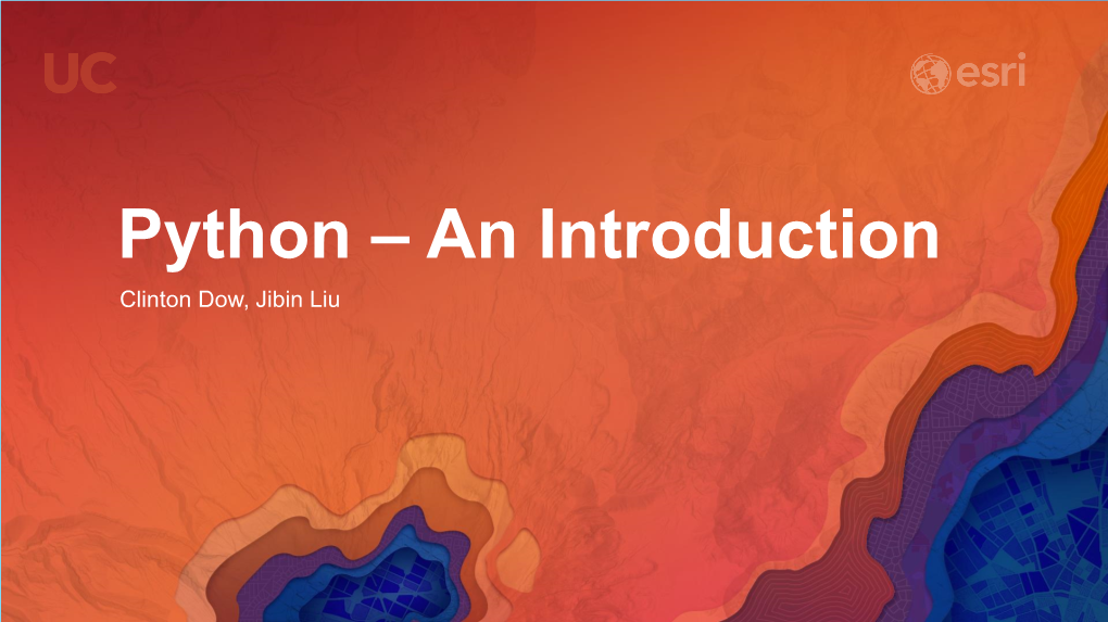 Python – an Introduction Clinton Dow, Jibin Liu Agenda