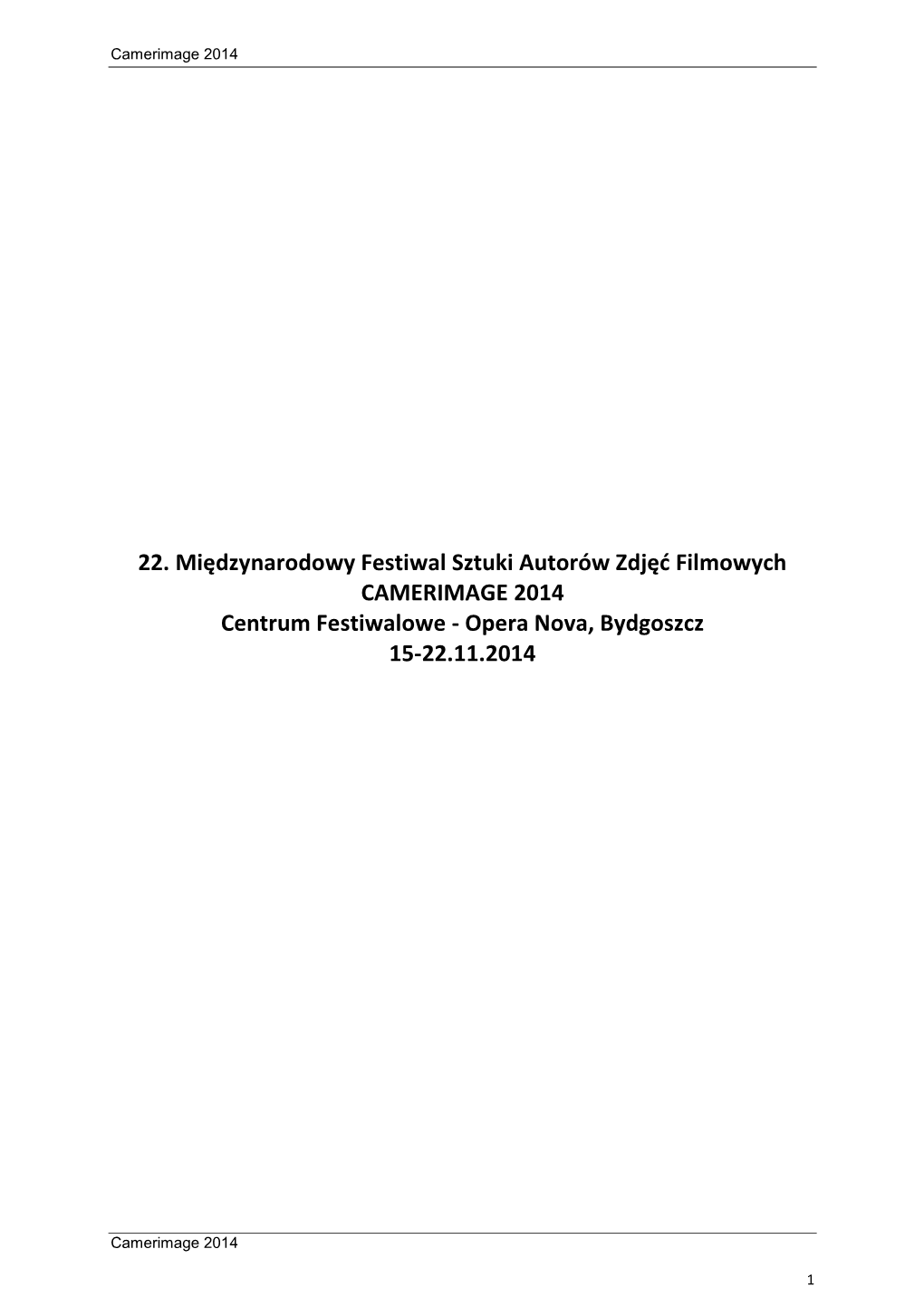 22. Międzynarodowy Festiwal Sztuki Autorów Zdjęć Filmowych CAMERIMAGE 2014 Centrum Festiwalowe - Opera Nova, Bydgoszcz 15-22.11.2014