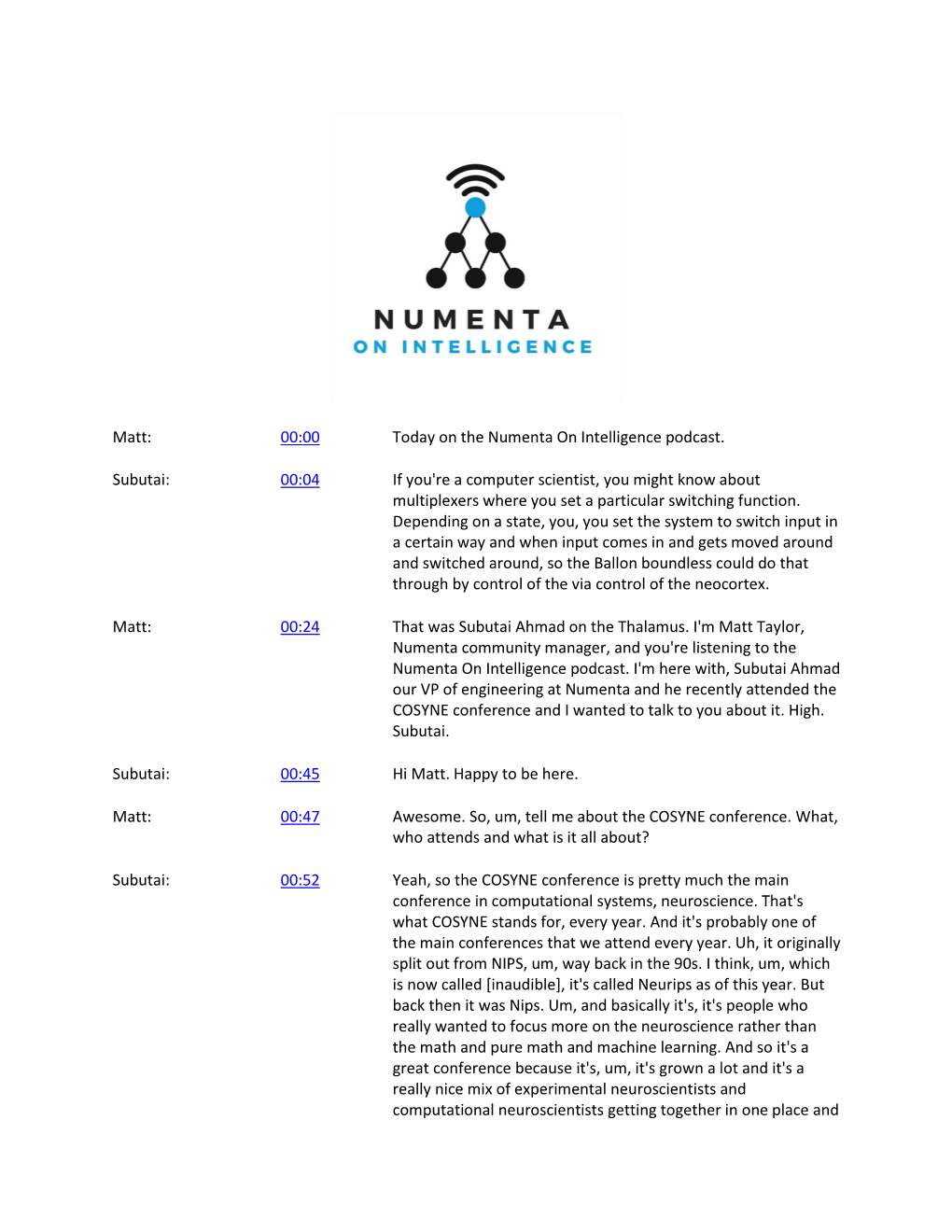 Matt: 00:00 Today on the Numenta on Intelligence Podcast. Subutai: 00:04