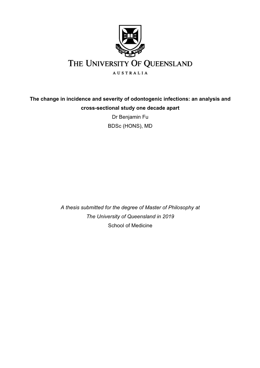 The Change in Incidence and Severity of Odontogenic Infections: an Analysis and Cross-Sectional Study One Decade Apart Dr Benjamin Fu Bdsc (HONS), MD