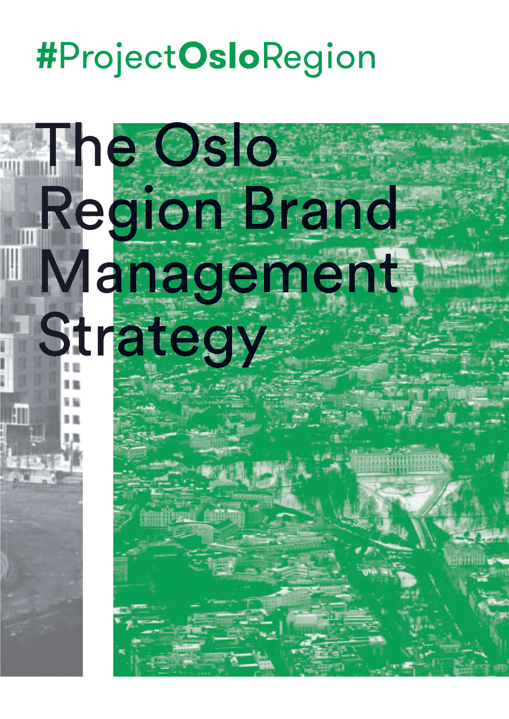 The Oslo Region Brand Management Strategy Designed by Metric | Metricdesign.No Photo by Thomas Ekstrom (Except Where Noted) the Oslo Region Brand Management Strategy