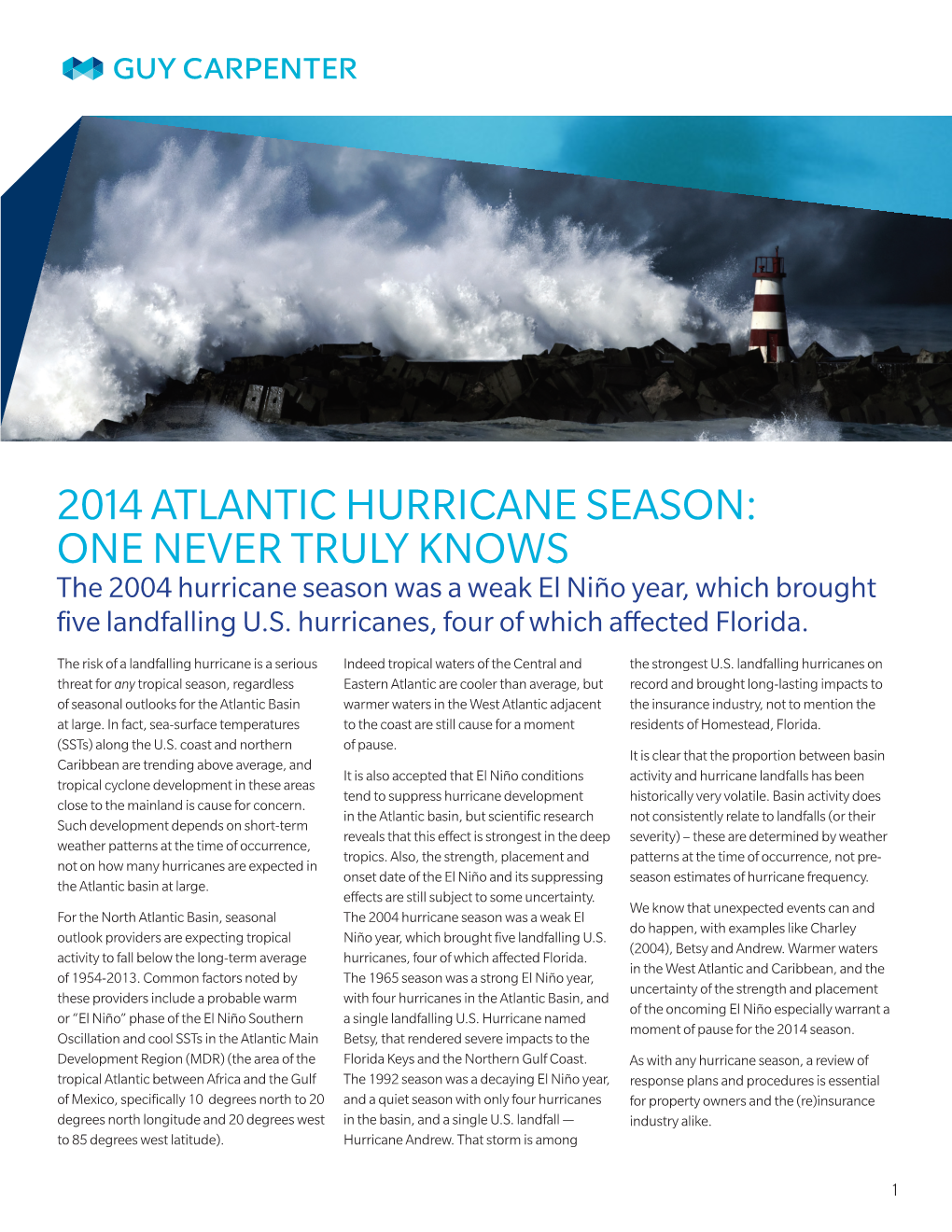 2014 ATLANTIC HURRICANE SEASON: ONE NEVER TRULY KNOWS the 2004 Hurricane Season Was a Weak El Niño Year, Which Brought Five Landfalling U.S