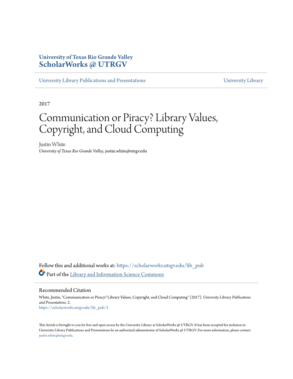 Communication Or Piracy? Library Values, Copyright, and Cloud Computing Justin White University of Texas Rio Grande Valley, Justin.White@Utrgv.Edu