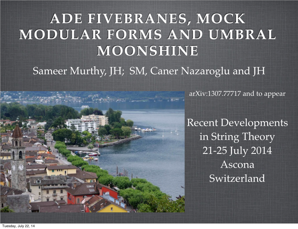 ADE FIVEBRANES, MOCK MODULAR FORMS and UMBRAL MOONSHINE Sameer Murthy, JH; SM, Caner Nazaroglu and JH
