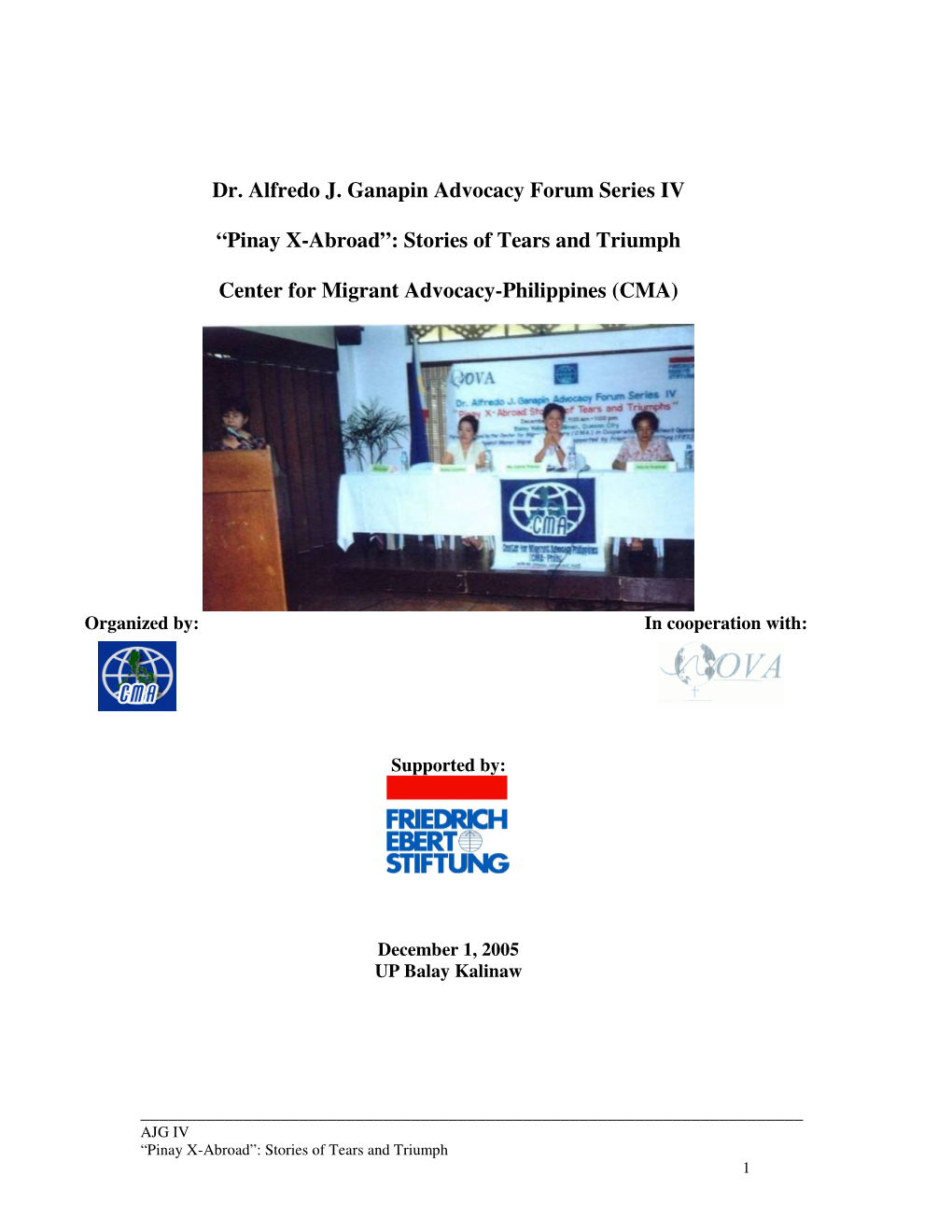 Dr. Alfredo J. Ganapin Advocacy Forum Series IV “Pinay X-Abroad”: Stories of Tears and Triumphs December 1, 2005, 9:00Am-1:00Pm up Balay Kalinaw