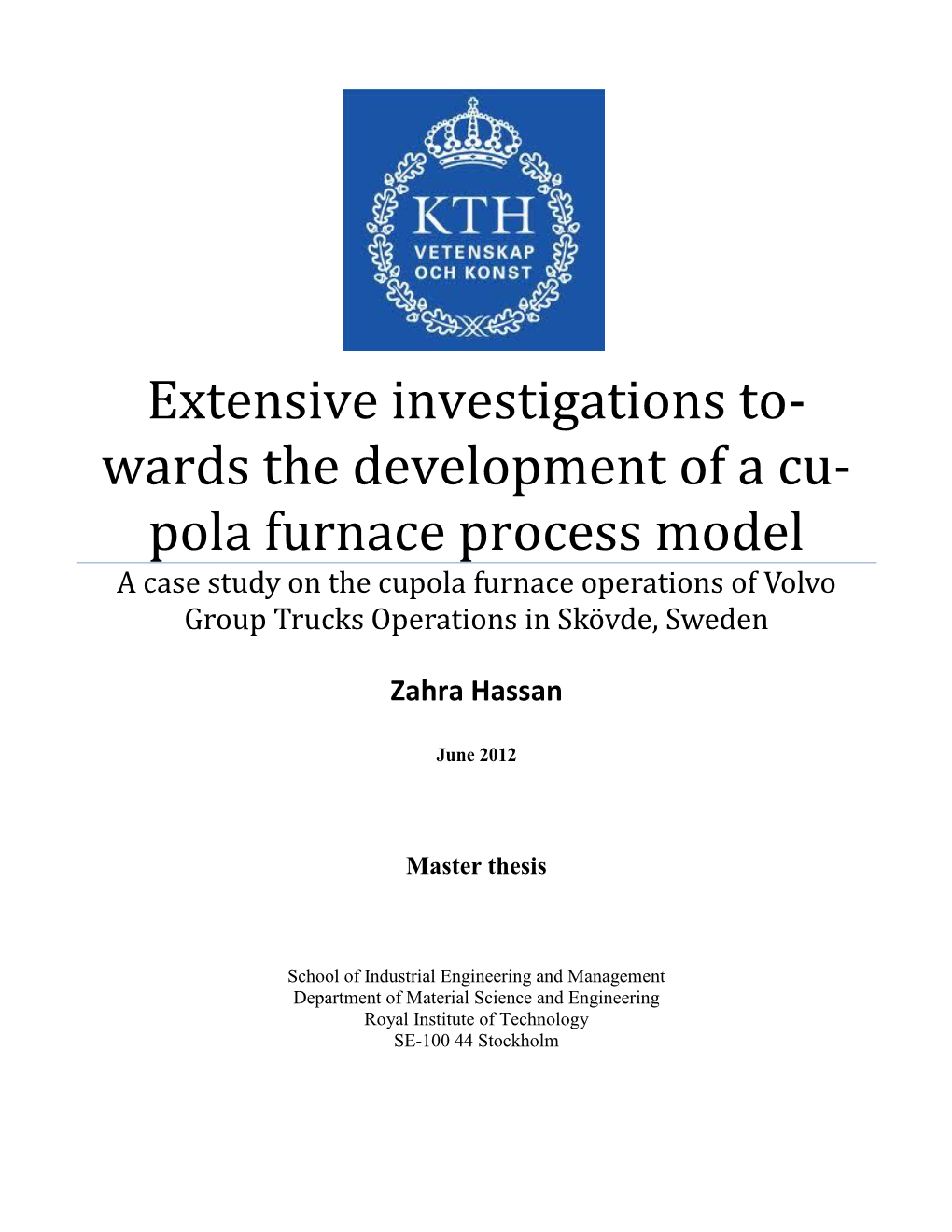 Wards the Development of a Cu- Pola Furnace Process Model a Case Study on the Cupola Furnace Operations of Volvo Group Trucks Operations in Skövde, Sweden