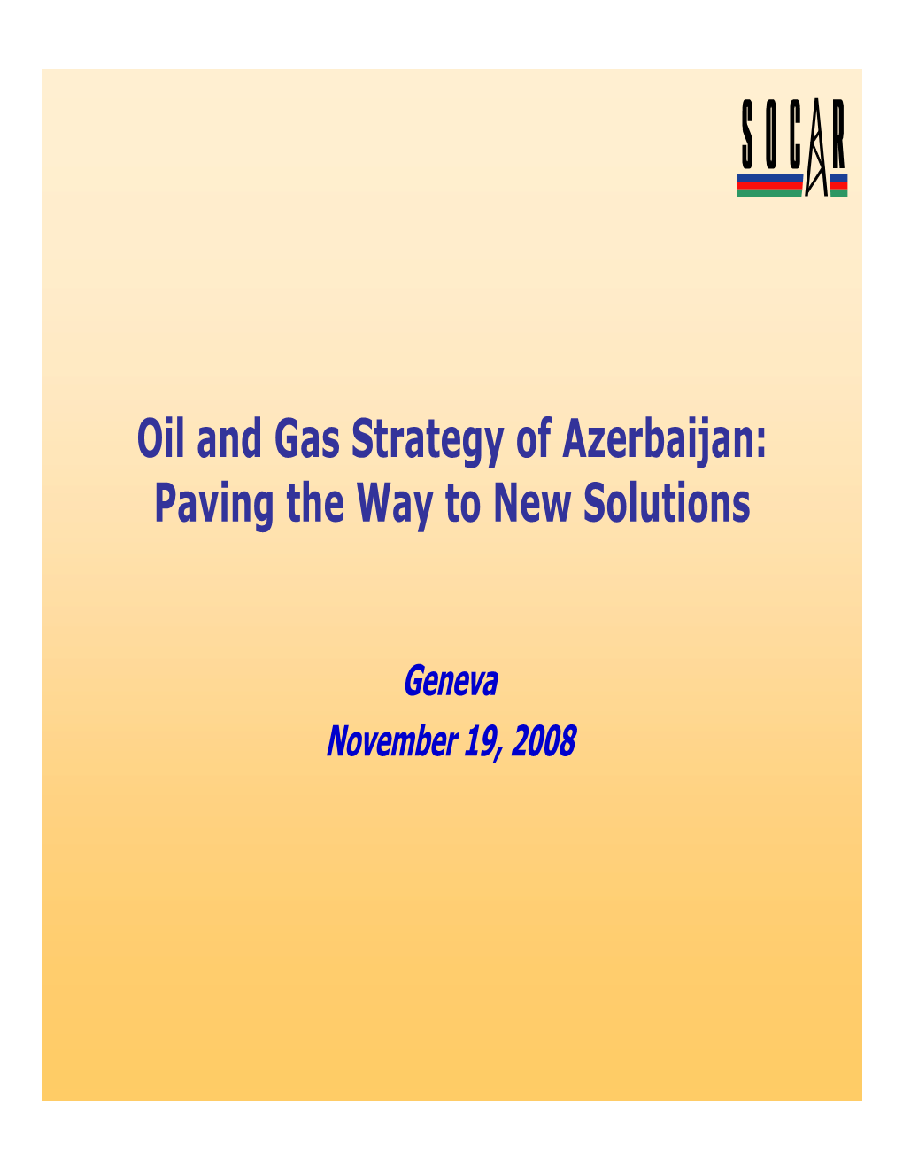 Oil and Gas Strategy of Azerbaijan: Paving the Way to New Solutions