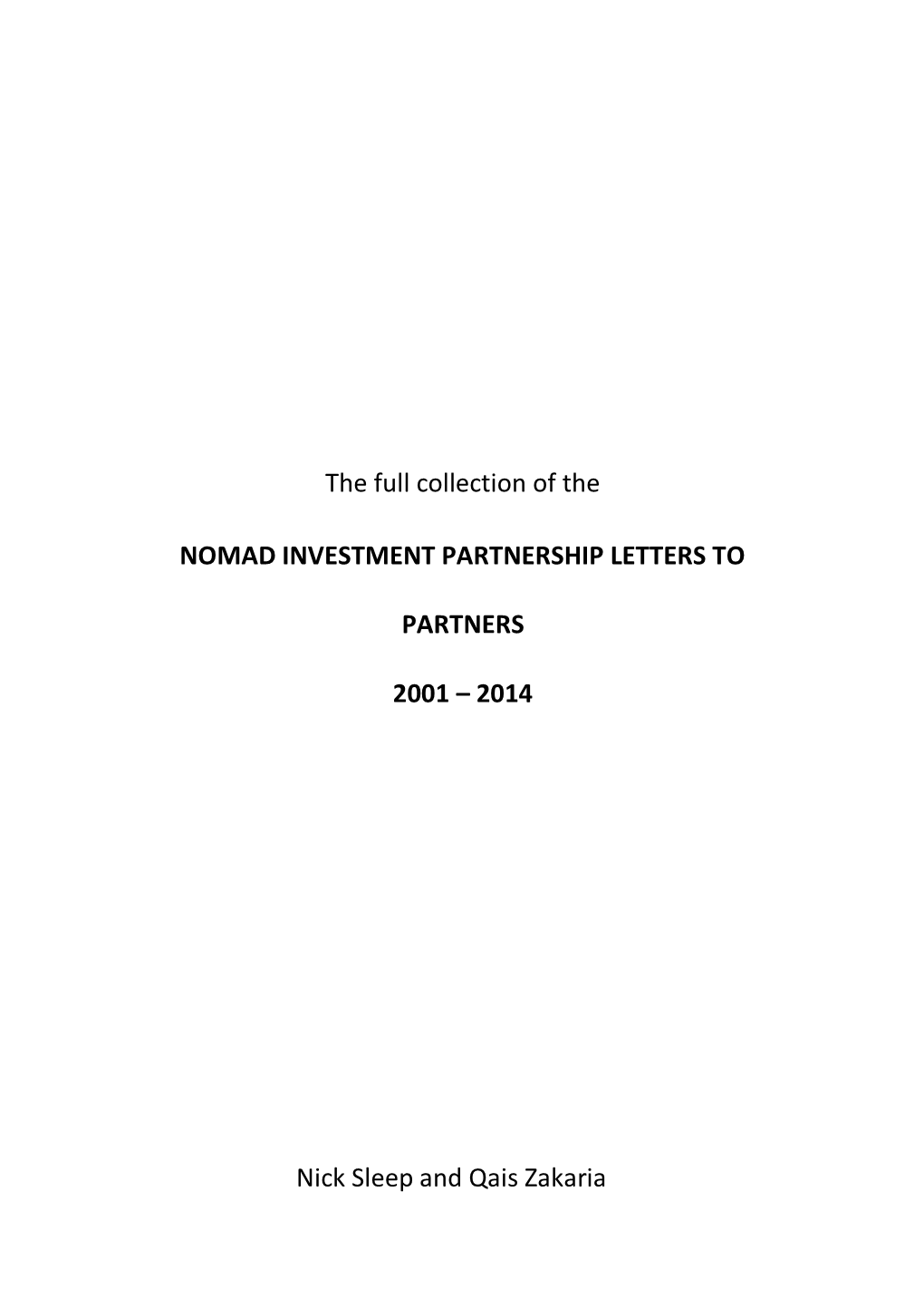 The Full Collection of the NOMAD INVESTMENT PARTNERSHIP LETTERS to PARTNERS 2001 – 2014 Nick Sleep and Qais Zakaria
