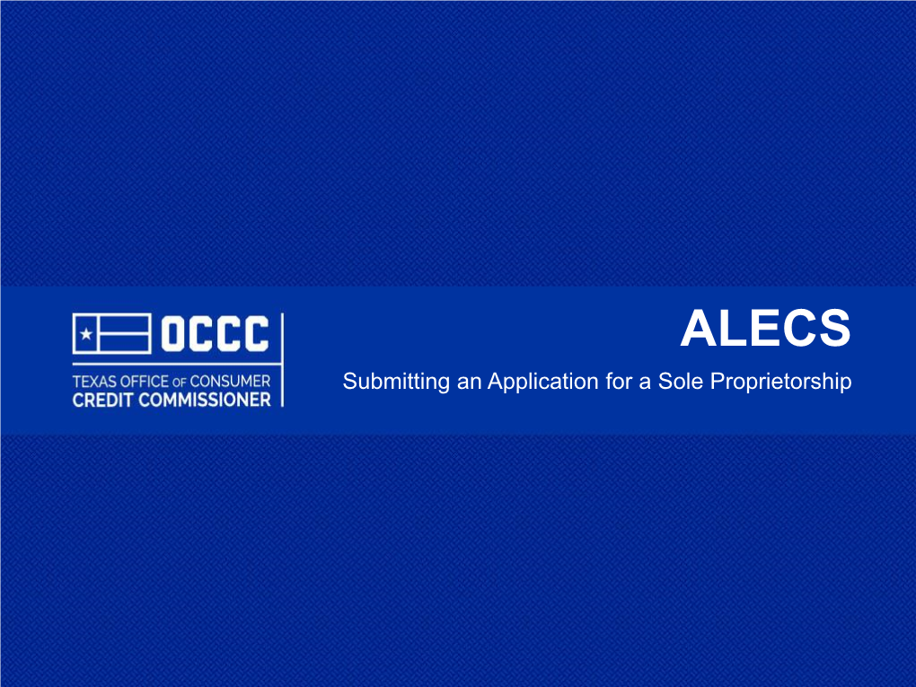 Submitting an Application for a Sole Proprietorship Log in Or Create a New Account in ALECS