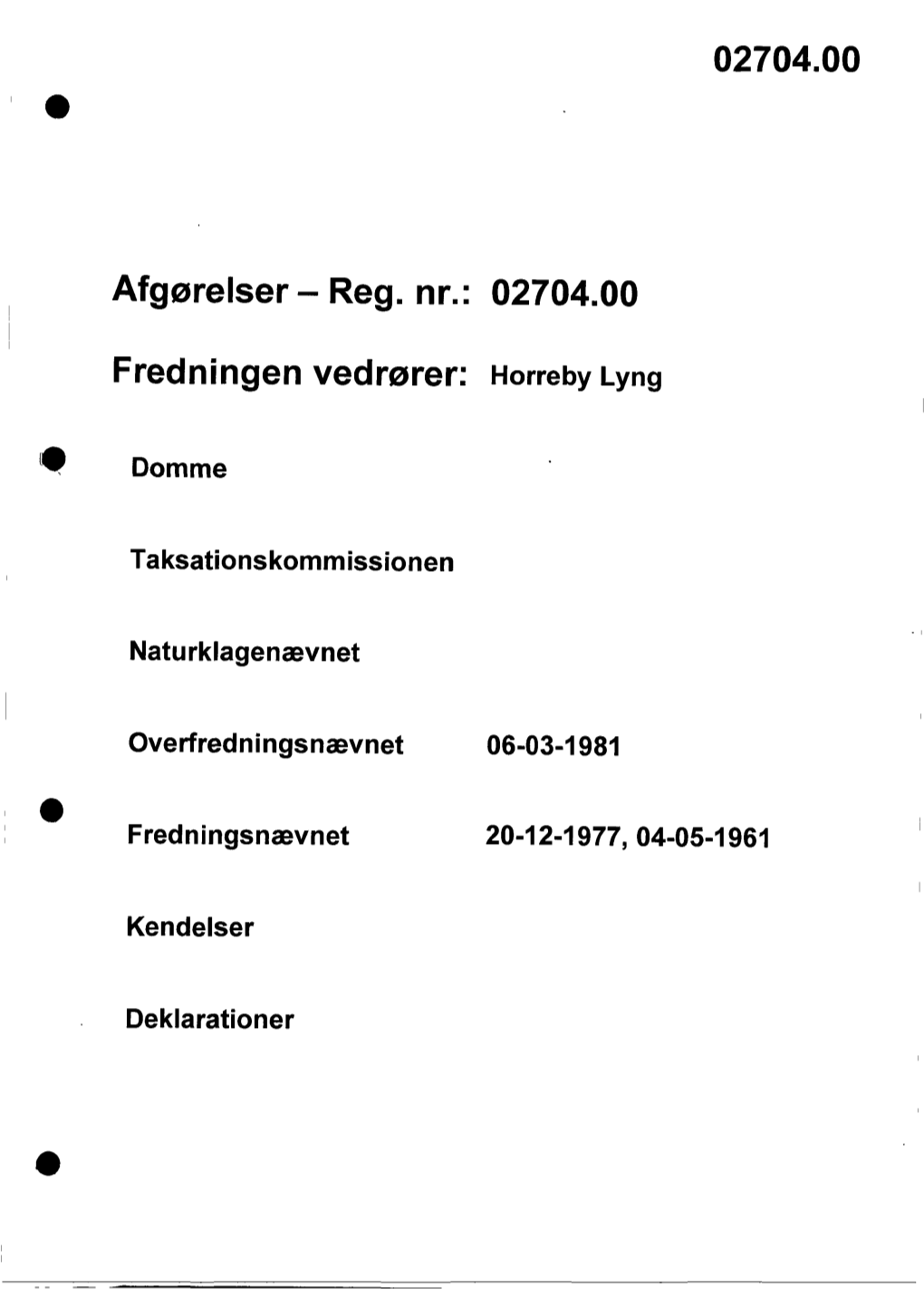 Reg. Nr.: 02704.00 Fredningen Vedrører: Horreby Lyng