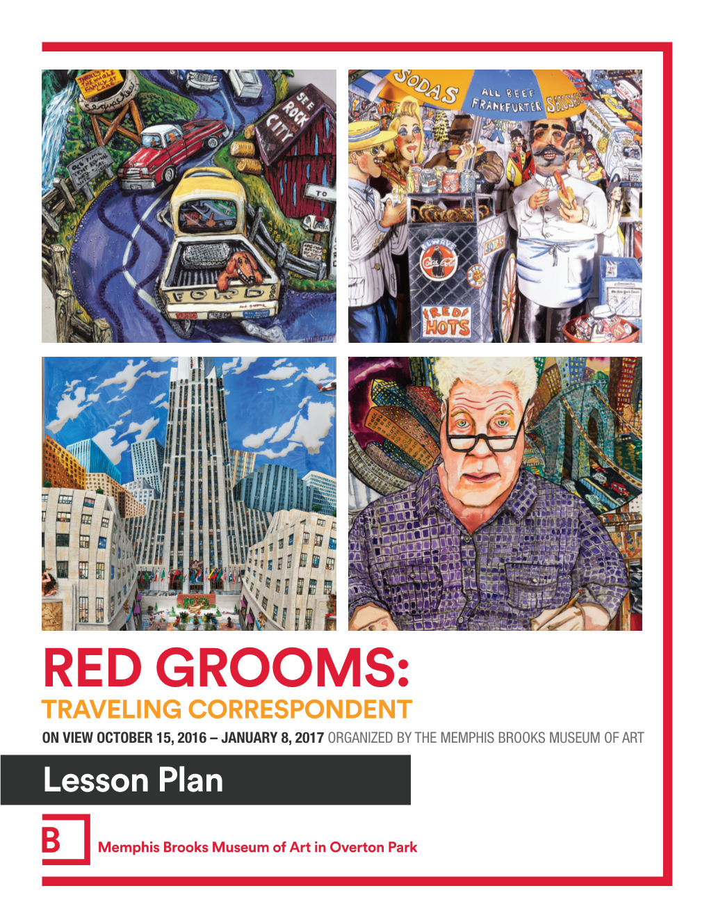 RED GROOMS: TRAVELING CORRESPONDENT on VIEW OCTOBER 15, 2016 – JANUARY 8, 2017 ORGANIZED by the MEMPHIS BROOKS MUSEUM of ART Lesson Plan