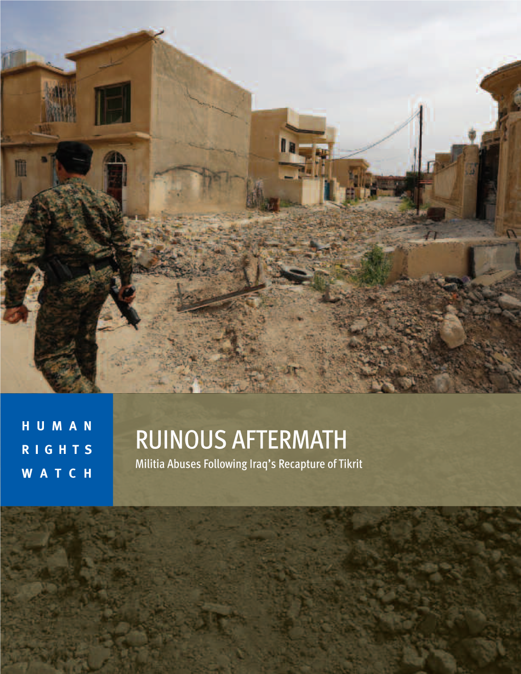RUINOUS AFTERMATH Militia Abuses Following Iraq’S Recapture of Tikrit WATCH