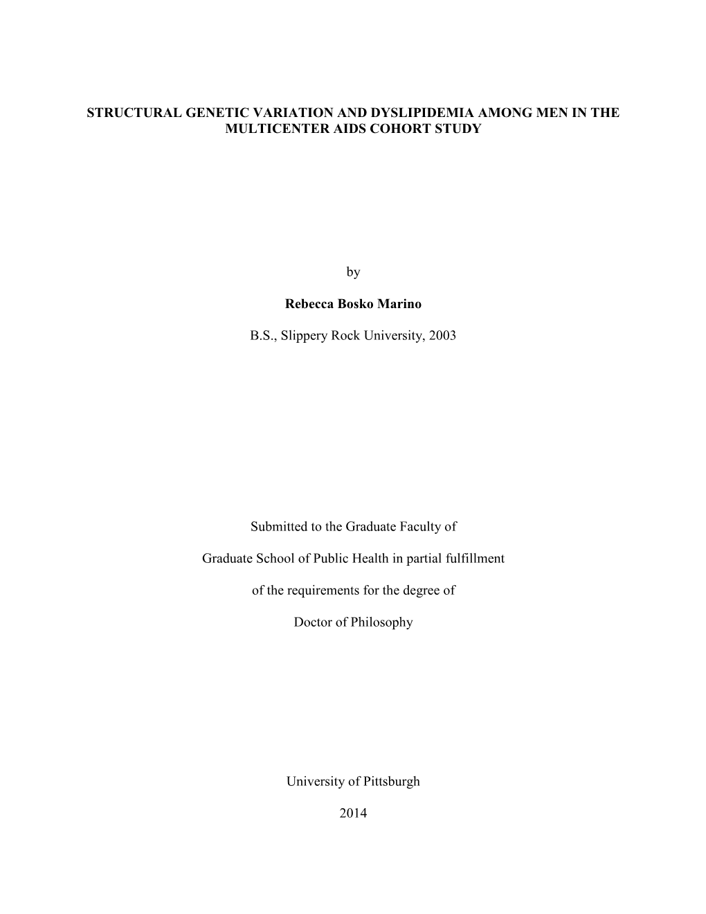 1 STRUCTURAL GENETIC VARIATION and DYSLIPIDEMIA AMONG MEN in the MULTICENTER AIDS COHORT STUDY by Rebecca Bosko Marino B.S