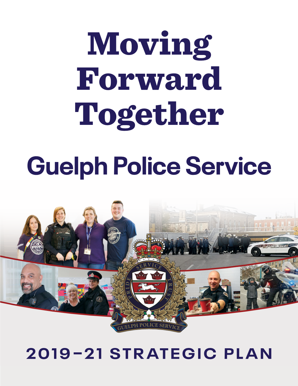 Moving Forward Together: Guelph Police Service 2019-2021 Strategic