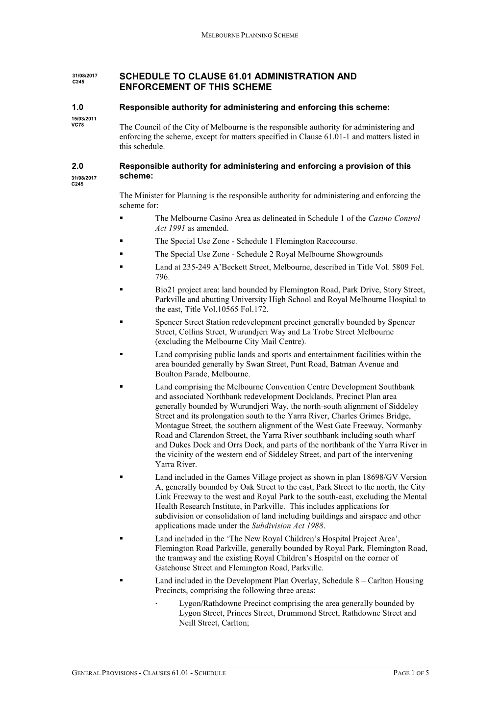 Schedule to Clause 61.01 Administration and C245 Enforcement of This Scheme