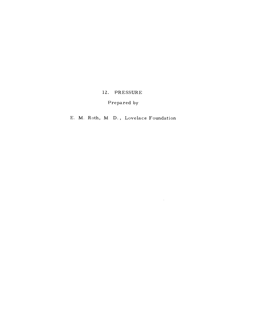 12. PRESSURE Prepared by E. M. Roth, M D., Lovelace Foundation