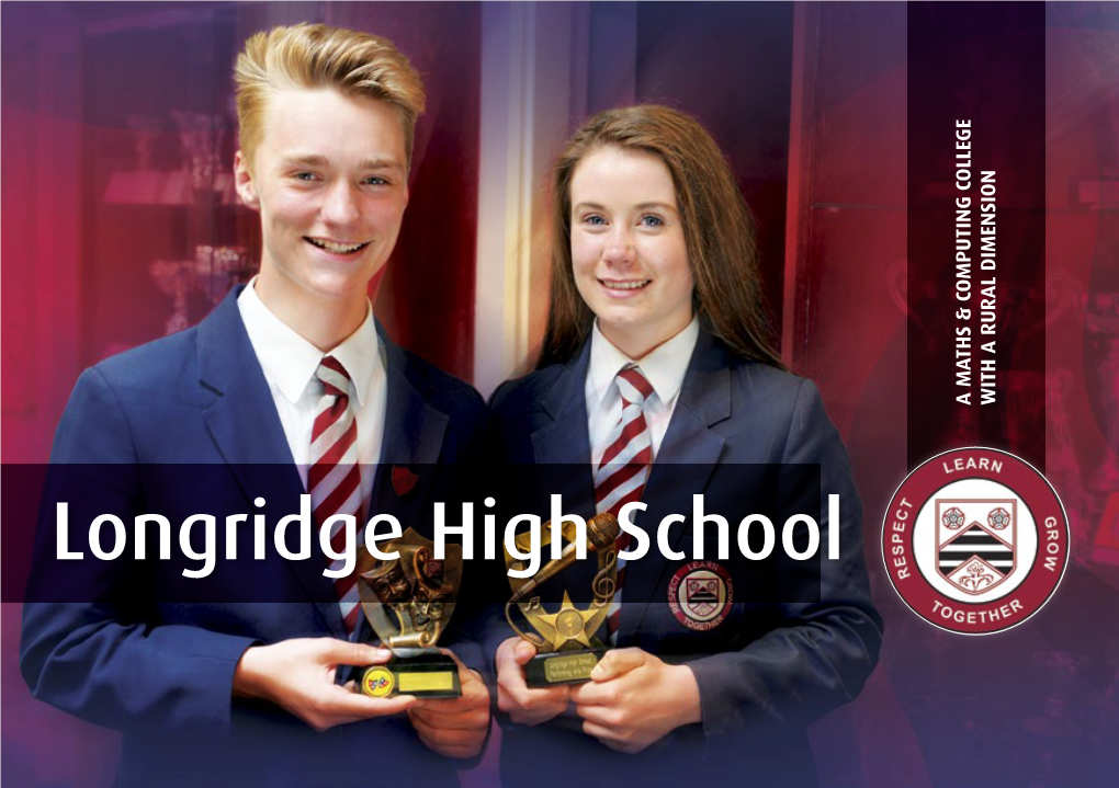 Longridge High School Encourages Welcome to Longridge High School’S Prospectus Which We Hope Captures the Positive Atmosphere and Ethos of Our School