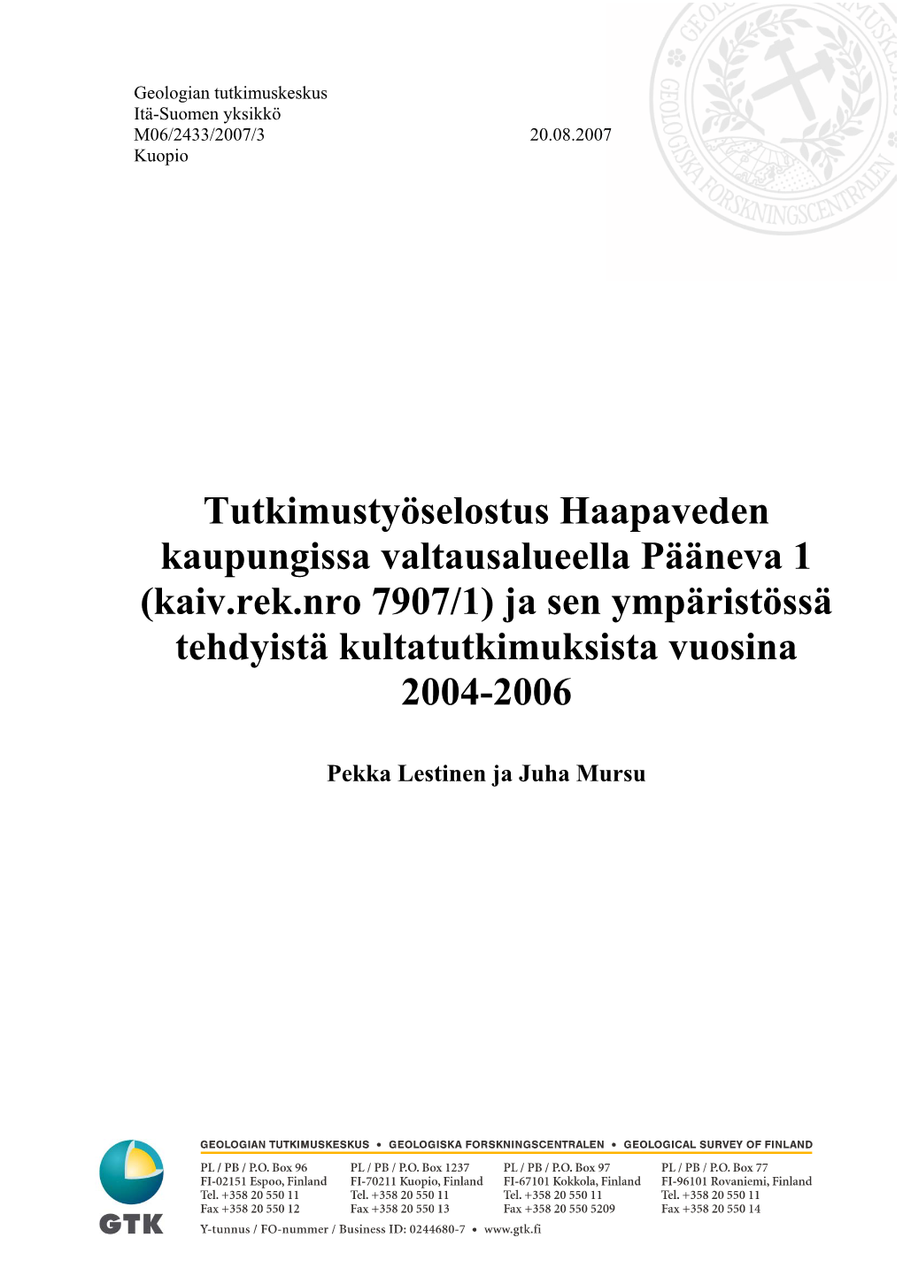 Tutkimustyöselostus Haapaveden Kaupungissa Valtausalueella Pääneva 1 (Kaiv.Rek.Nro 7907/1) Ja Sen Ympäristössä Tehdyistä Kultatutkimuksista Vuosina 2004-2006