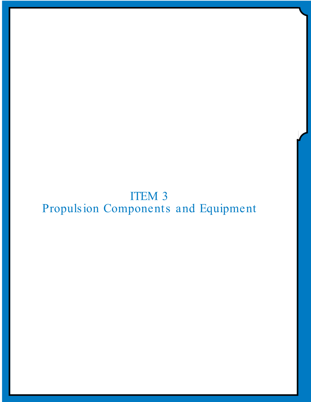 ITEM 3 Propulsion Components and Equipment Propulsion Components And