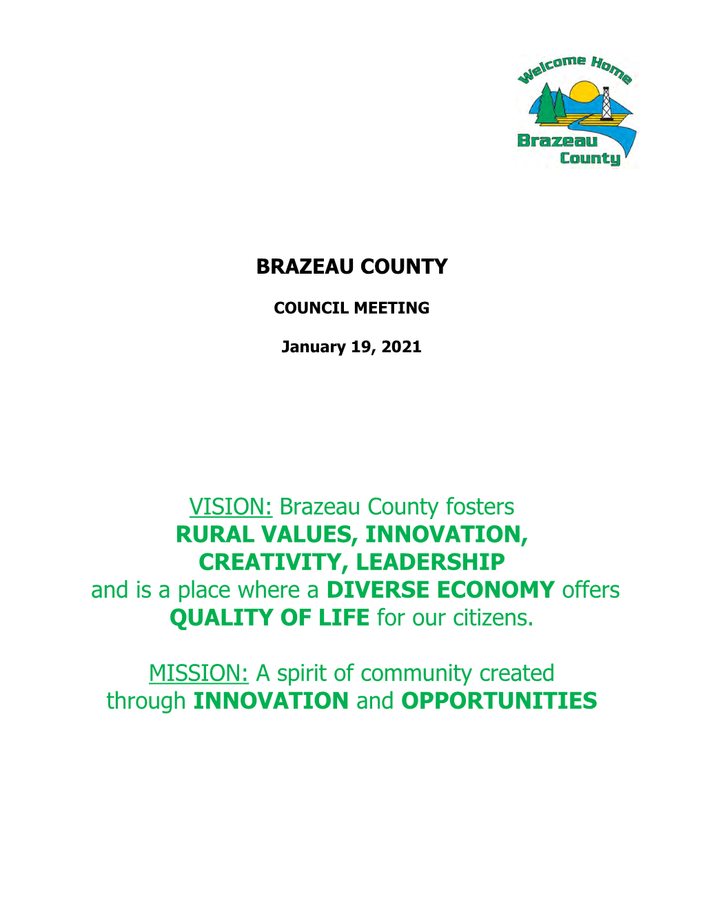 Brazeau County Fosters RURAL VALUES, INNOVATION, CREATIVITY, LEADERSHIP and Is a Place Where a DIVERSE ECONOMY Offers QUALITY of LIFE for Our Citizens