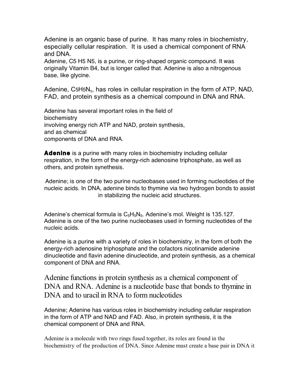 Adenine Functions in Protein Synthesis As a Chemical Component of DNA and RNA. Adenine Is a Nucleotide Base That Bonds to Thymin