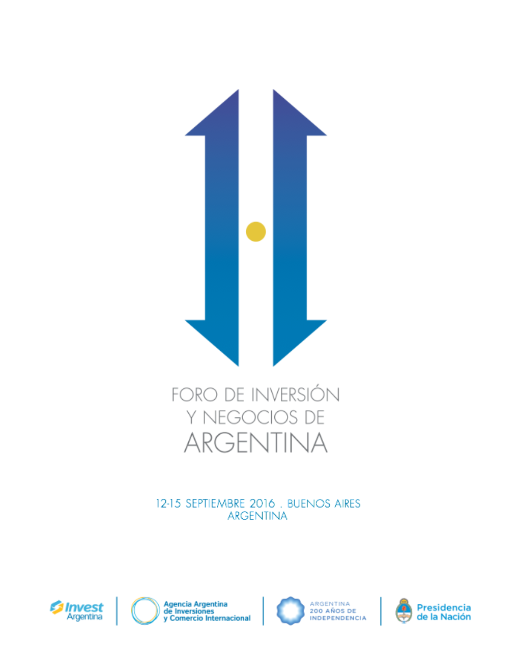 Foro De Inversión Y Negocios De Argentina Argentina Hacia El Mundo Del 12 Al 15 De Septiembre De 2016 CCK