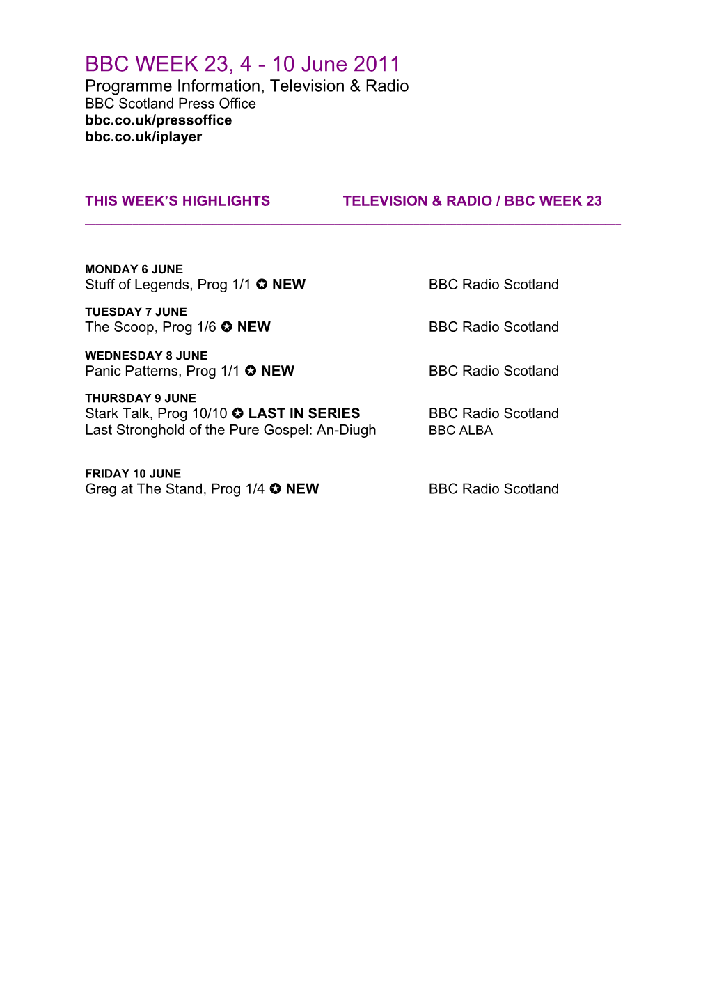 BBC WEEK 23, 4 - 10 June 2011 Programme Information, Television & Radio BBC Scotland Press Office Bbc.Co.Uk/Pressoffice Bbc.Co.Uk/Iplayer