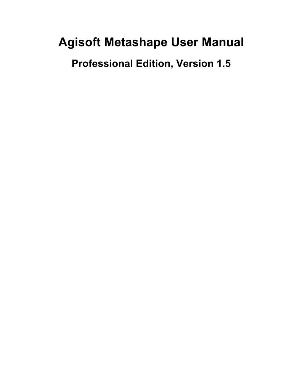 Agisoft Metashape User Manual Professional Edition, Version 1.5 Agisoft Metashape User Manual: Professional Edition, Version 1.5