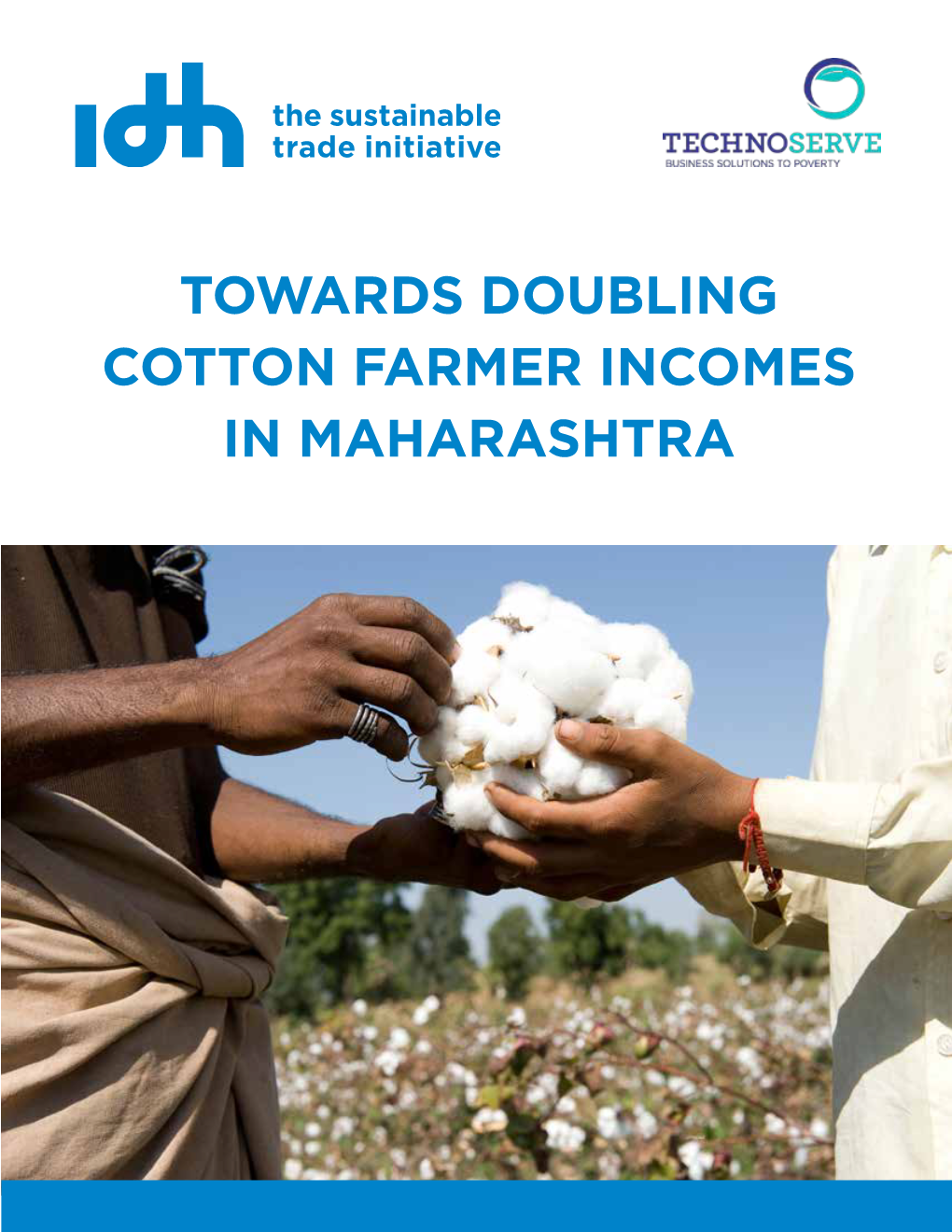 Towards Doubling Cotton Farmer Incomes in Maharashtra Published by the IDH and Technoserve in May 2019