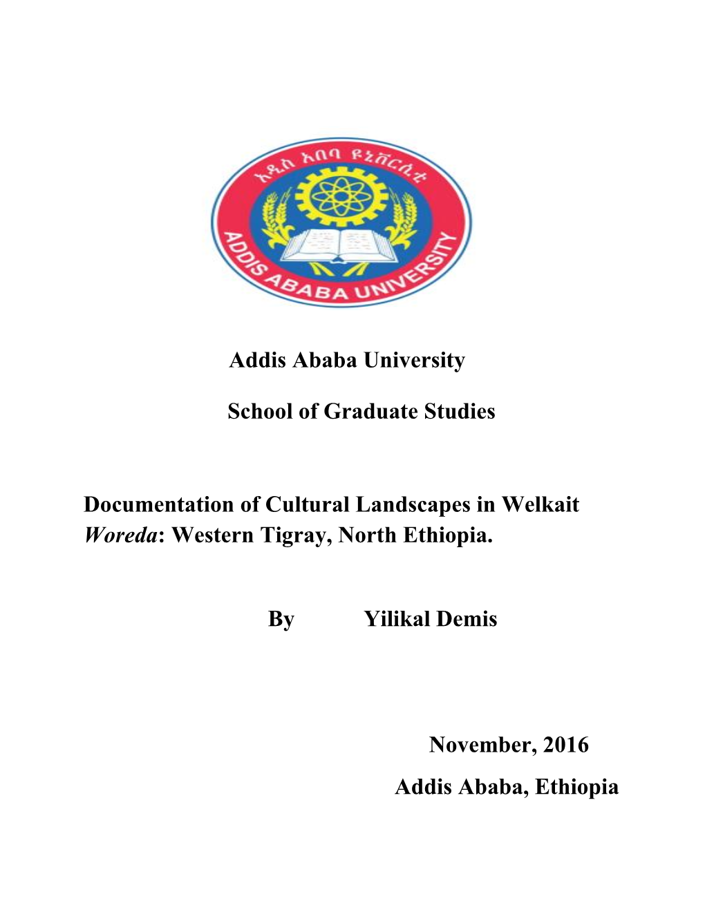 Addis Ababa University School of Graduate Studies Documentation of Cultural Landscapes in Welkait Woreda: Western Tigray, North