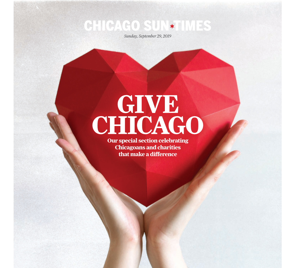 Our Special Section Celebrating Chicagoans and Charities That Make a Difference 2 | Sunday, September 29, 2019 | the Hardest-Working Paper in America | Suntimes.Com