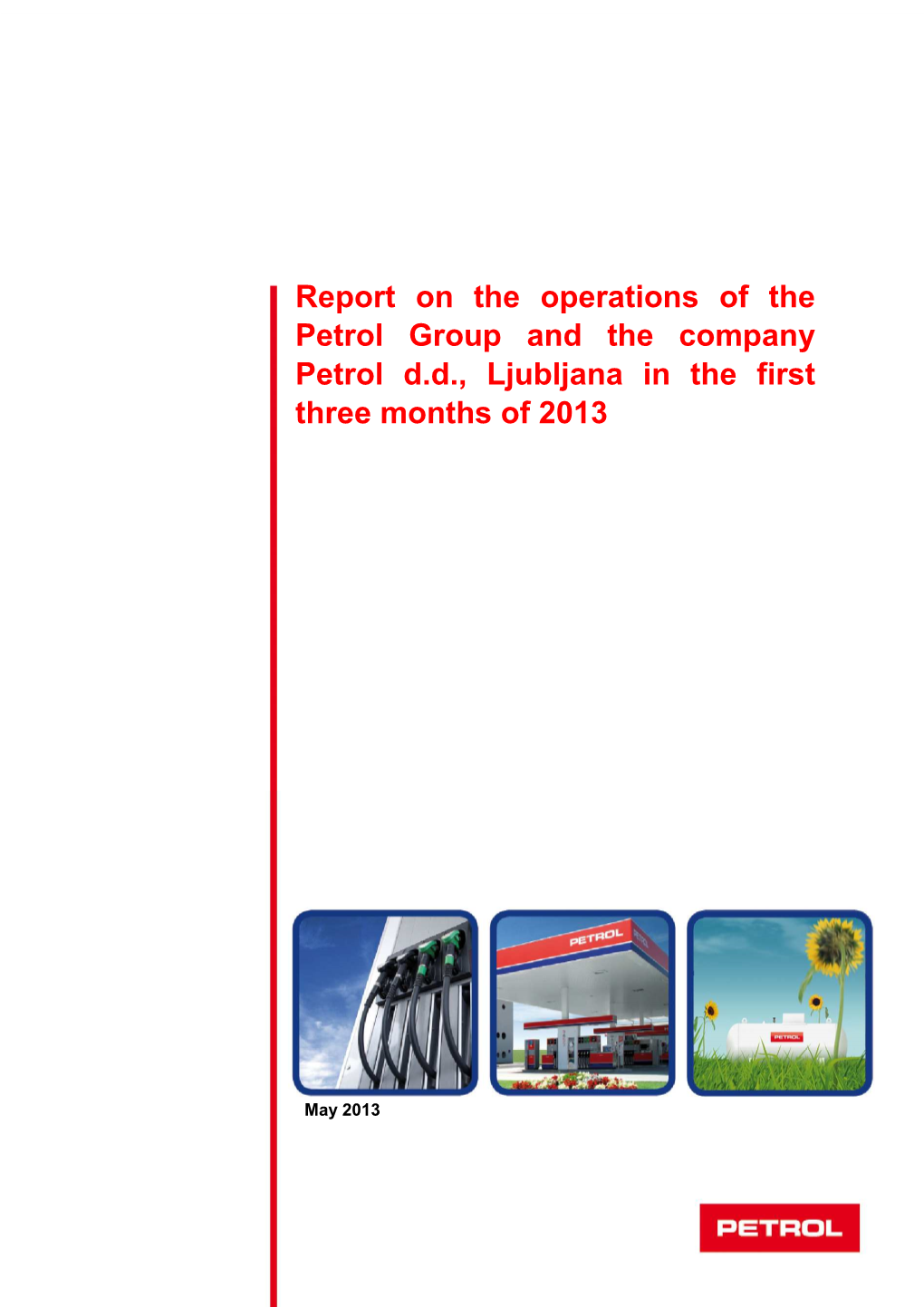 Report on the Operations of the Petrol Group and the Company Petrol D.D., Ljubljana in the First Three Months of 2013