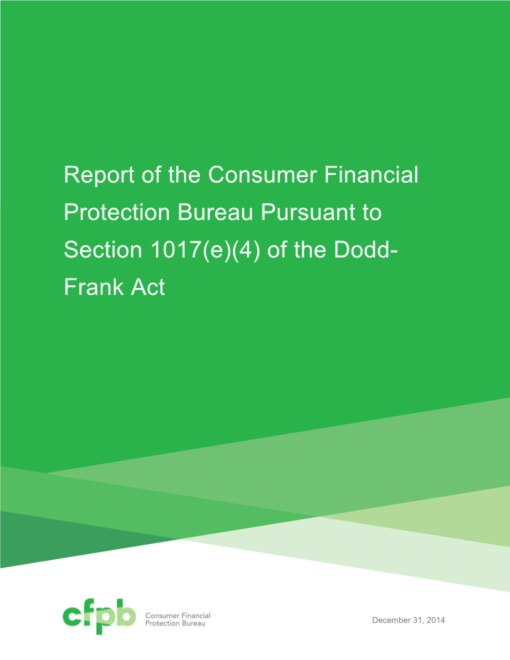 Report of the CFPB Pursuant to Section 1017(E)(4) of the Dodd