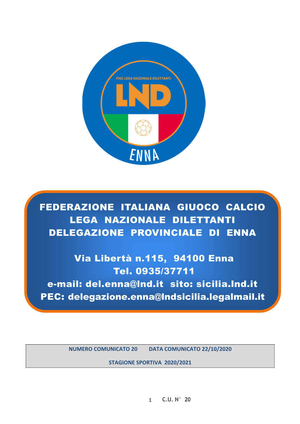 FEDERAZIONE ITALIANA GIUOCO CALCIO LEGA NAZIONALE DILETTANTI DELEGAZIONE PROVINCIALE DI ENNA Via Libertà N.115, 94100