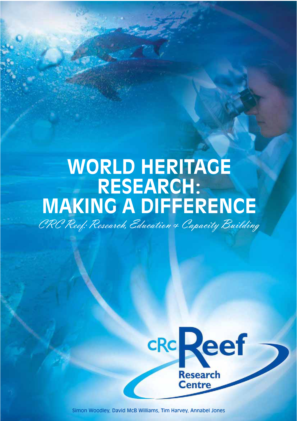 WORLD HERITAGE RESEARCH: MAKING a DIFFERENCE CRC Reef: Research, Education & Capacity Building