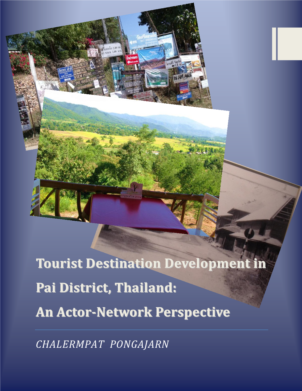 Tourist Destination Development in Pai District, Thailand: an Actor-Network Perspective Date: August 27Th, 2010 Course: Msc