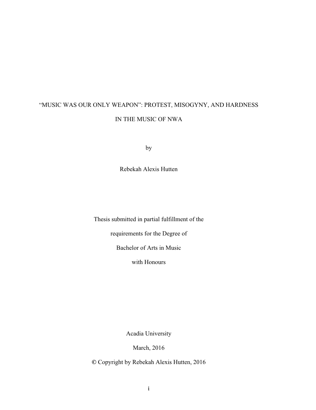 PROTEST, MISOGYNY, and HARDNESS in the MUSIC of NWA by Rebekah Alexis Hutten Thesis Submitted