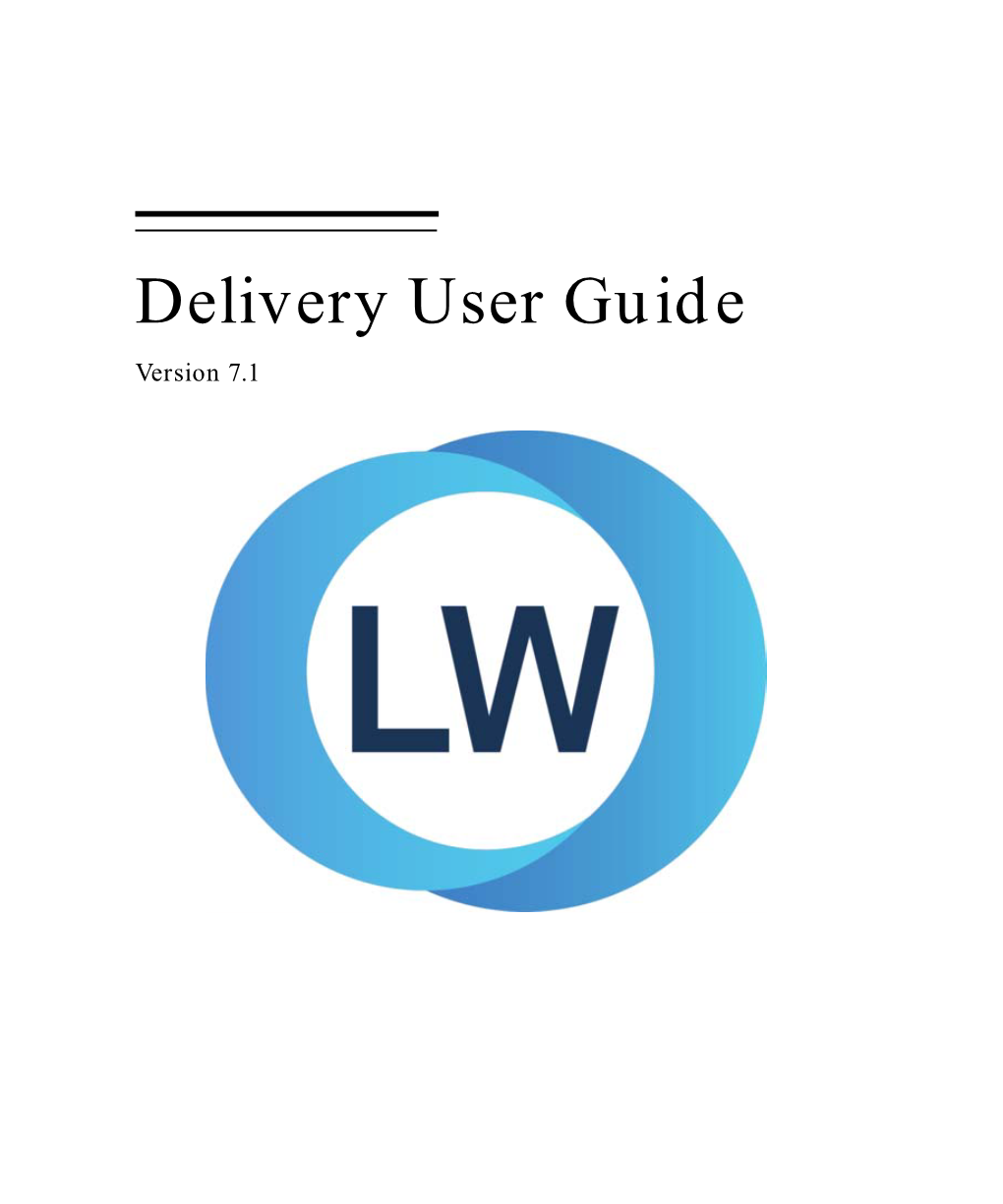 Delivery User Guide Version 7.1 Copyright and Trademarks Lispworks Delivery User Guide Version 7.1 August 2017 Copyright © 2017 by Lispworks Ltd