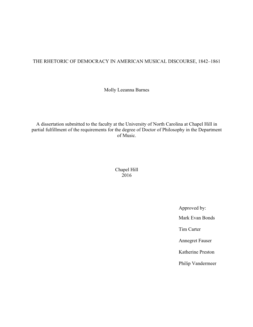 THE RHETORIC of DEMOCRACY in AMERICAN MUSICAL DISCOURSE, 1842–1861 Molly Leeanna Barnes a Dissertation Submitted to the Facult