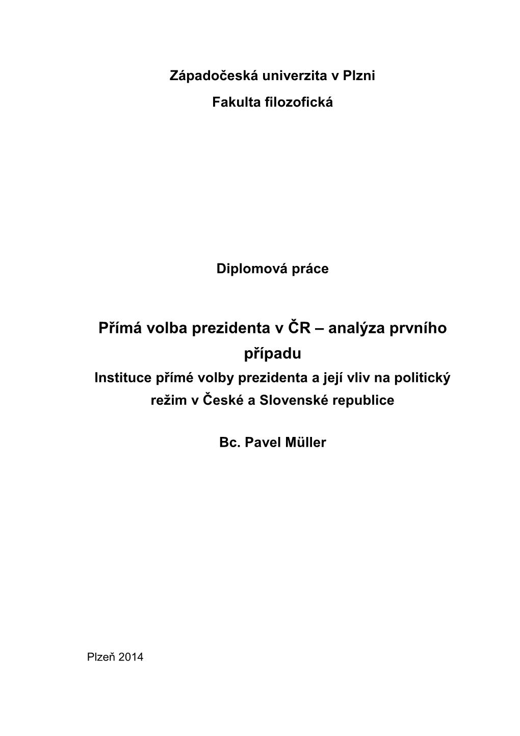 Přímá Volba Prezidenta V ČR – Analýza Prvního Případu Instituce Přímé Volby Prezidenta a Její Vliv Na Politický Režim V České a Slovenské Republice