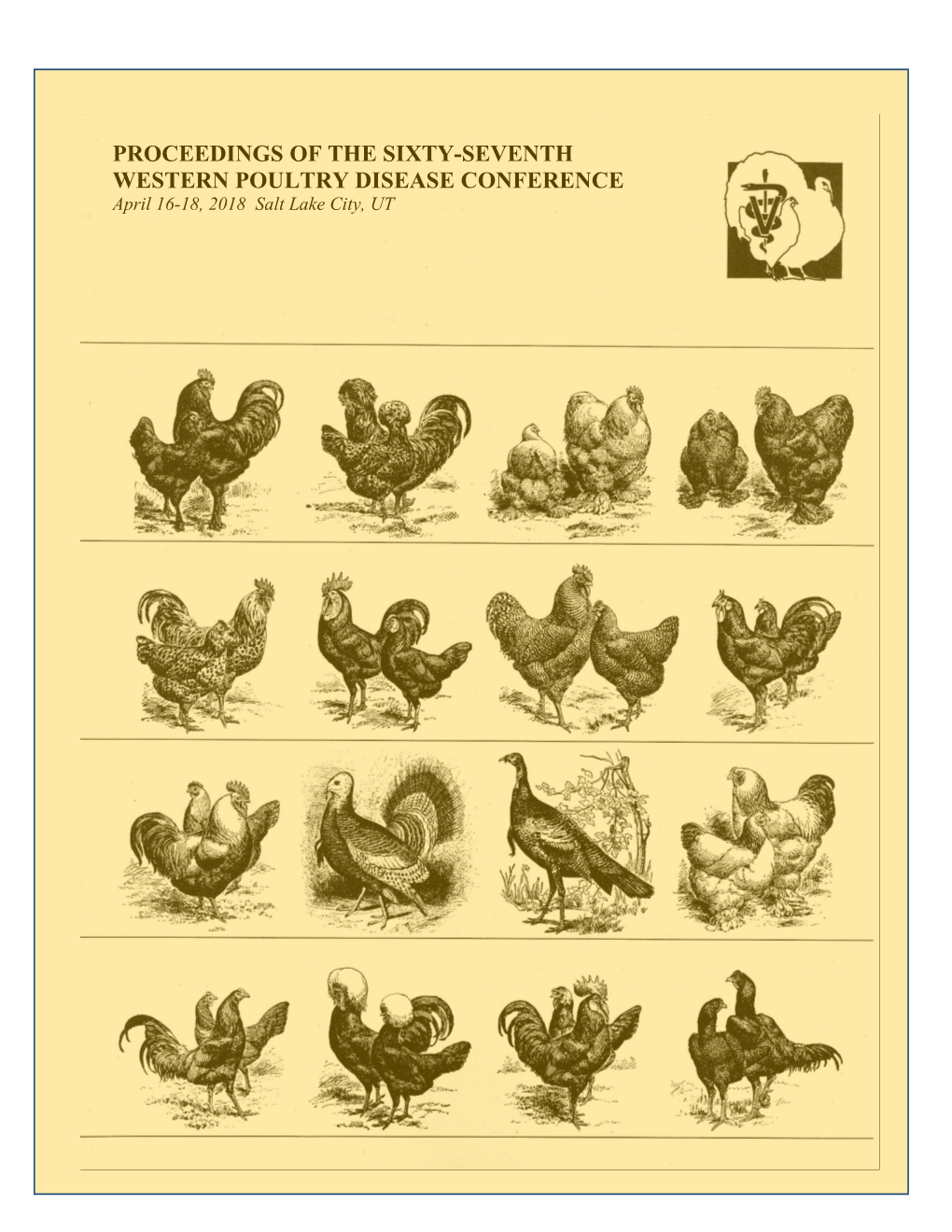 PROCEEDINGS of the SIXTY-SEVENTH WESTERN POULTRY DISEASE CONFERENCE April 16-18, 2018 Salt Lake City, UT