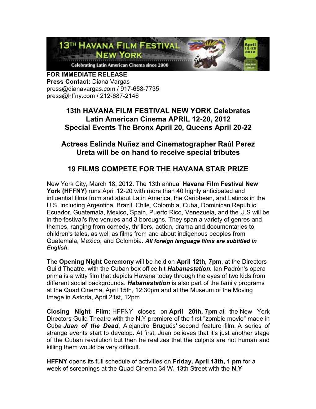 13Th HAVANA FILM FESTIVAL NEW YORK Celebrates Latin American Cinema APRIL 12-20, 2012 Special Events the Bronx April 20, Queens April 20-22