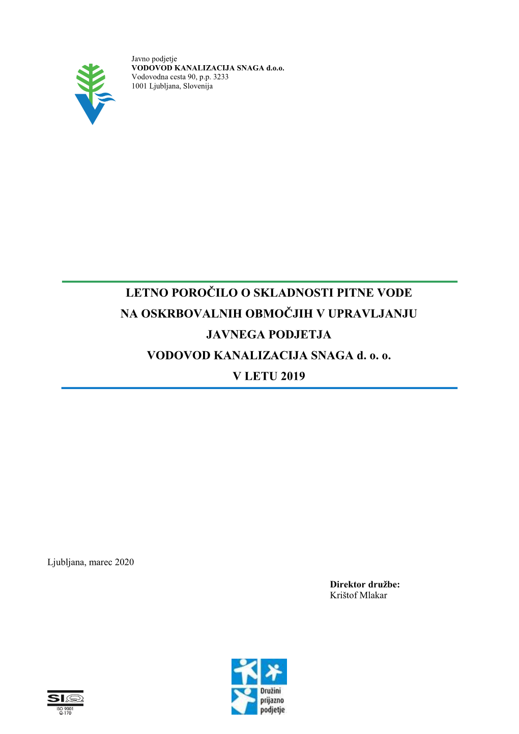 LETNO POROČILO O SKLADNOSTI PITNE VODE NA OSKRBOVALNIH OBMOČJIH V UPRAVLJANJU JAVNEGA PODJETJA VODOVOD KANALIZACIJA SNAGA D