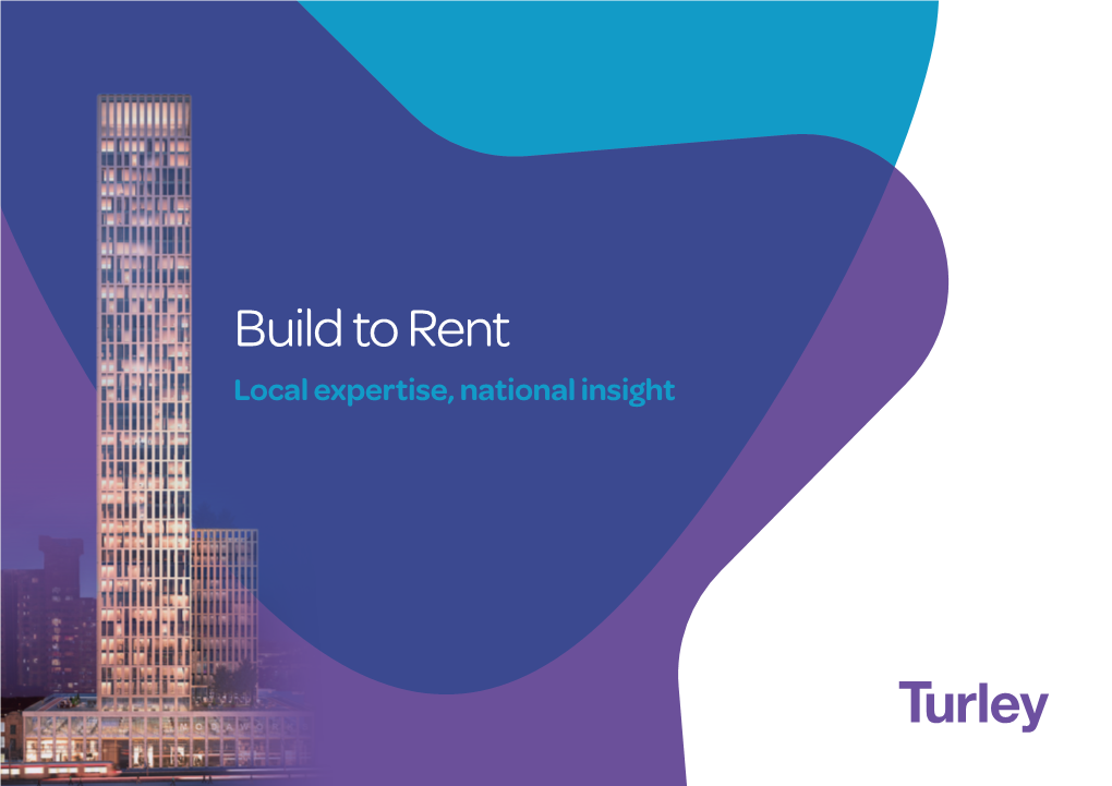 Build to Rent Local Expertise, National Insight Build to Rent in the UK Bringing the Alternative Into the Mainstream