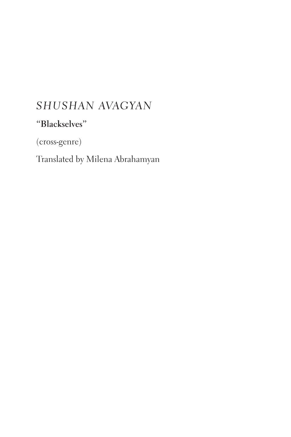 Shushan Avagyan “Blackselves” (Cross-­Genre) Translated by Milena Abrahamyan