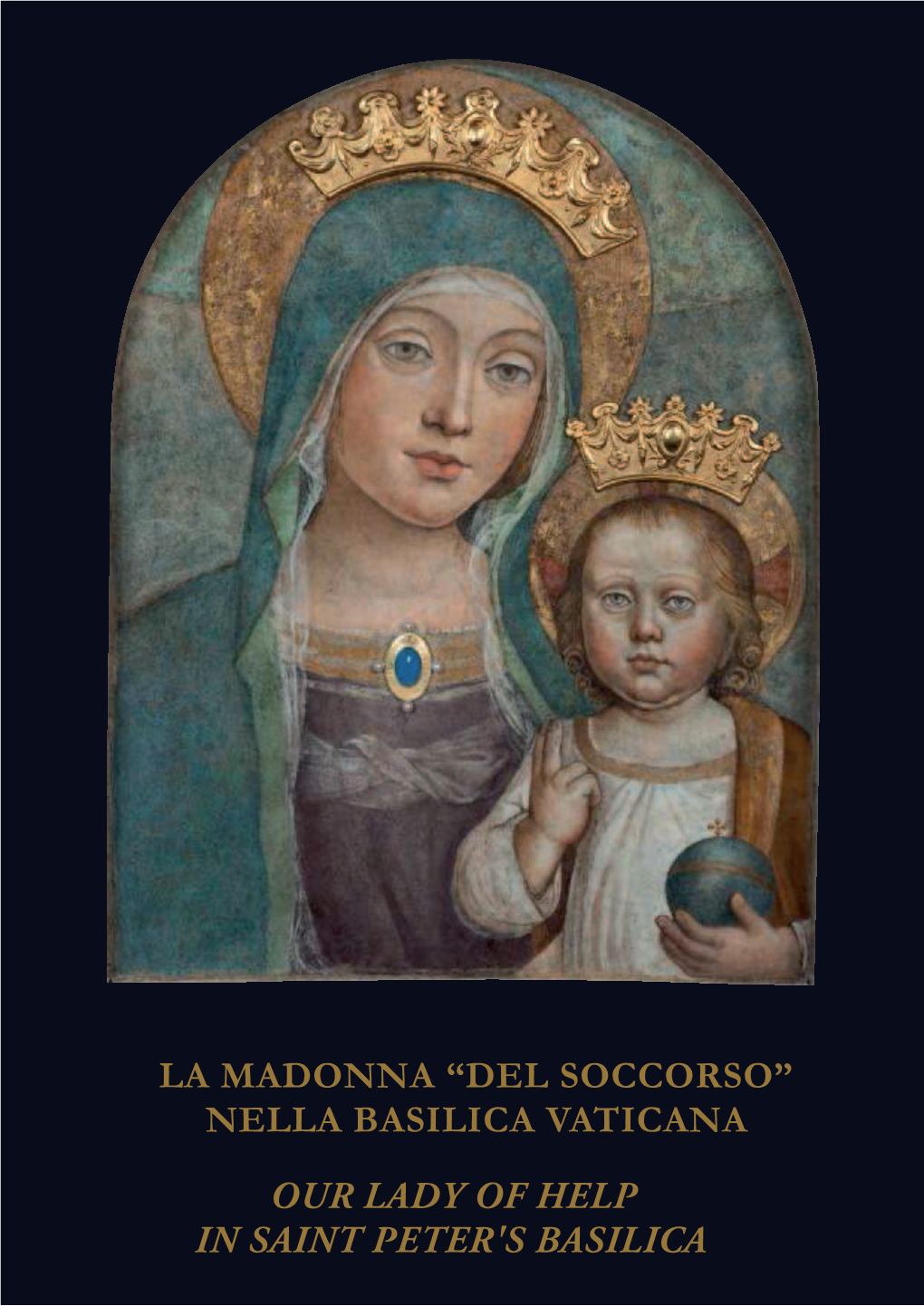 LA MADONNA “DEL SOCCORSO” NELLA BASILICA VATICANA OUR LADY of HELP in SAINT PETER’S BASILICA Curatore Editor Pietro Zander Pietro Zander